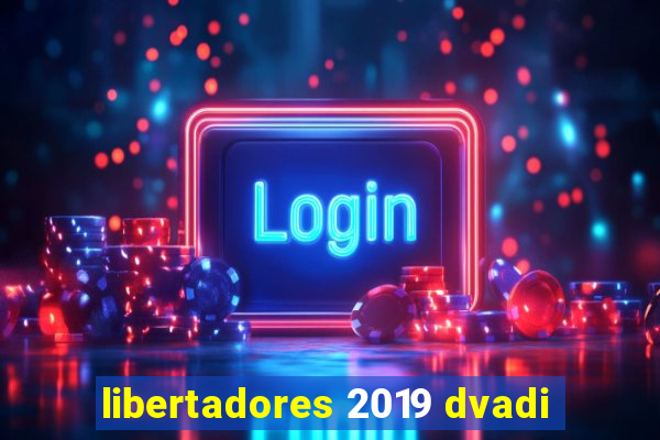 libertadores 2019 dvadi