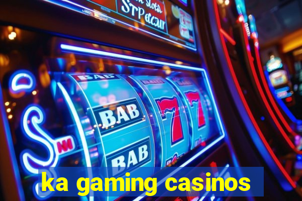 ka gaming casinos