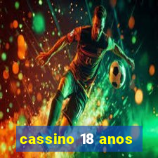 cassino 18 anos