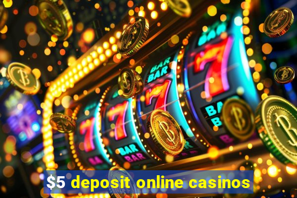 $5 deposit online casinos