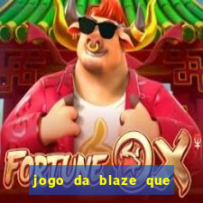 jogo da blaze que ganha dinheiro