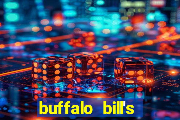 buffalo bill's resort & casino