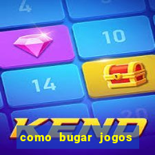 como bugar jogos de cassino