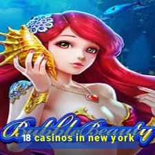 18 casinos in new york