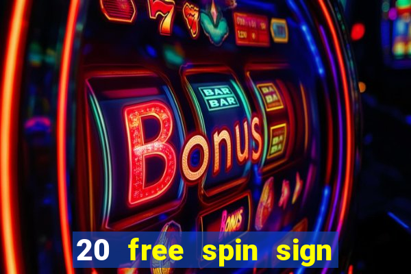 20 free spin sign up casino