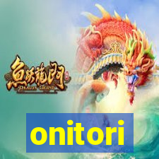 onitori