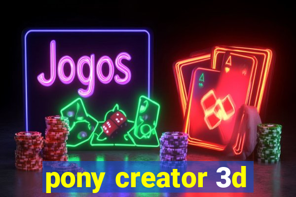 pony creator 3d