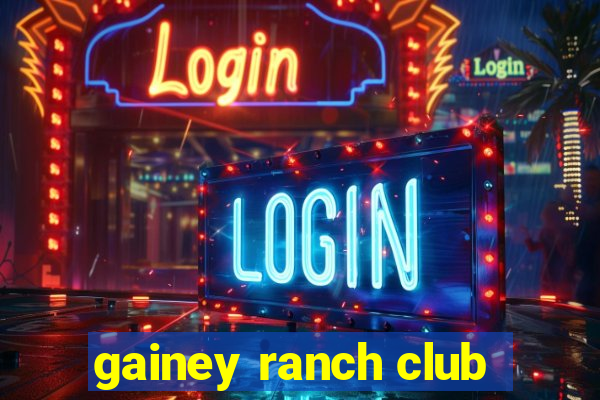 gainey ranch club