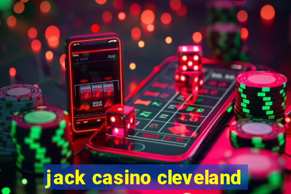 jack casino cleveland