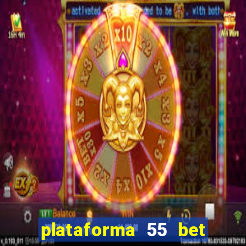 plataforma 55 bet 茅 confi谩vel