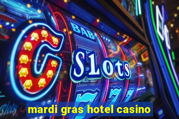 mardi gras hotel casino