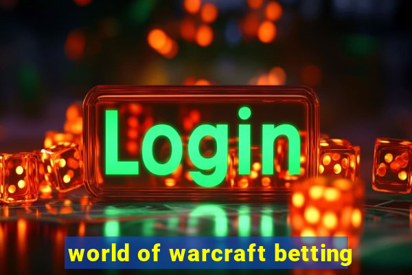 world of warcraft betting