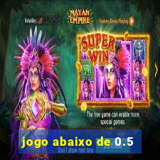 jogo abaixo de 0.5