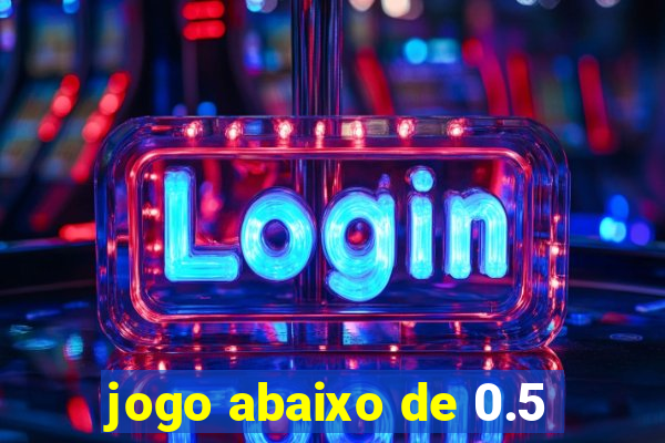 jogo abaixo de 0.5