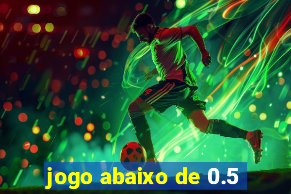 jogo abaixo de 0.5