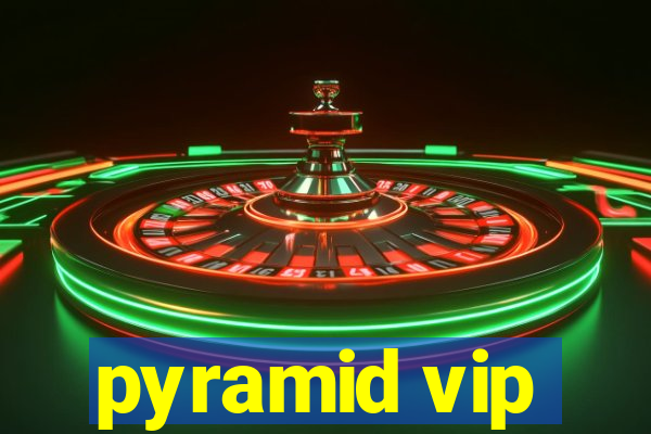 pyramid vip