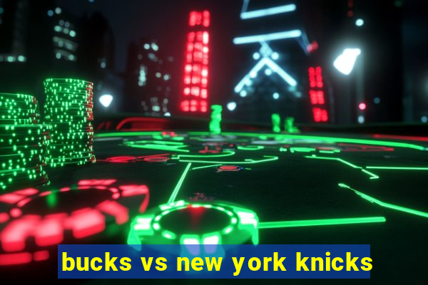 bucks vs new york knicks