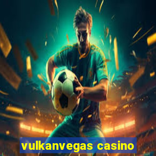 vulkanvegas casino