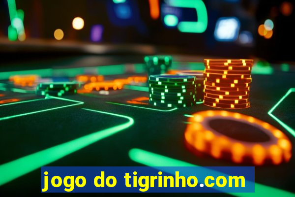 jogo do tigrinho.com