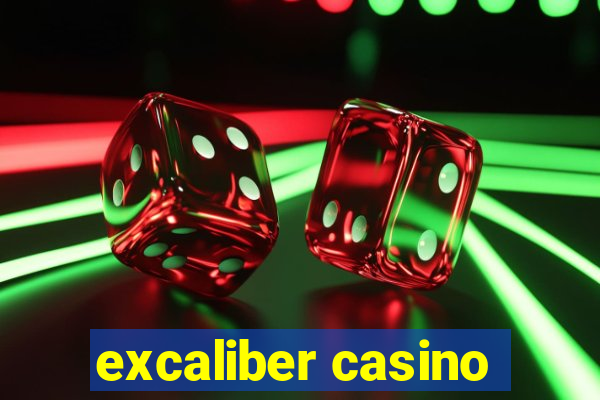 excaliber casino