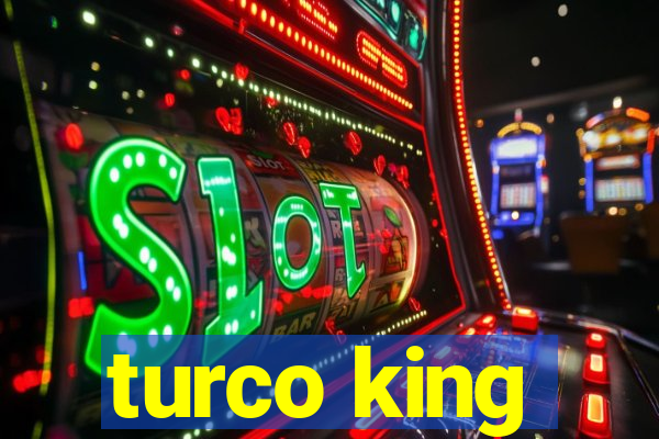 turco king