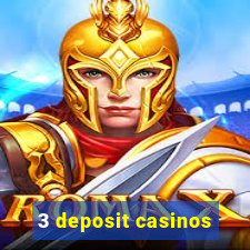 3 deposit casinos