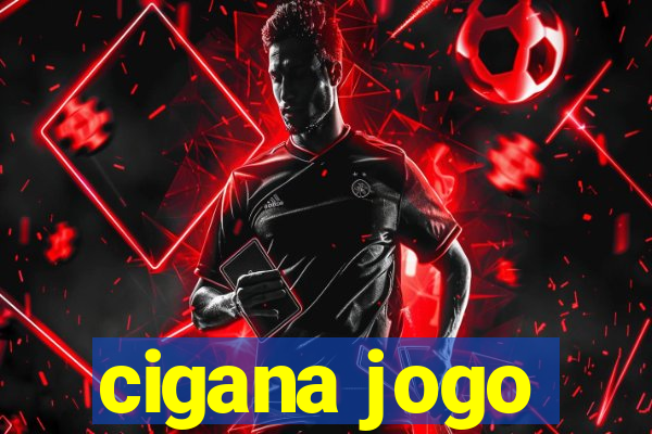 cigana jogo