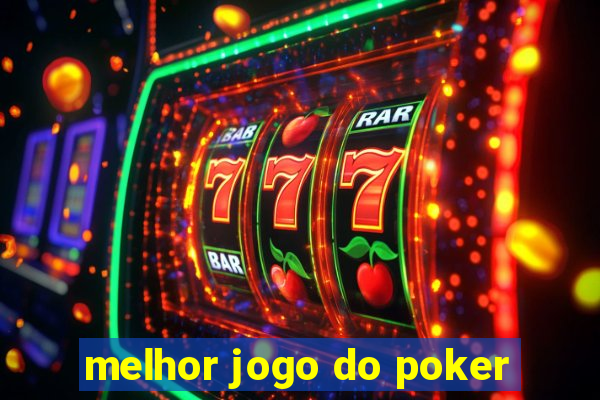 melhor jogo do poker