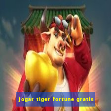 jogar tiger fortune gratis