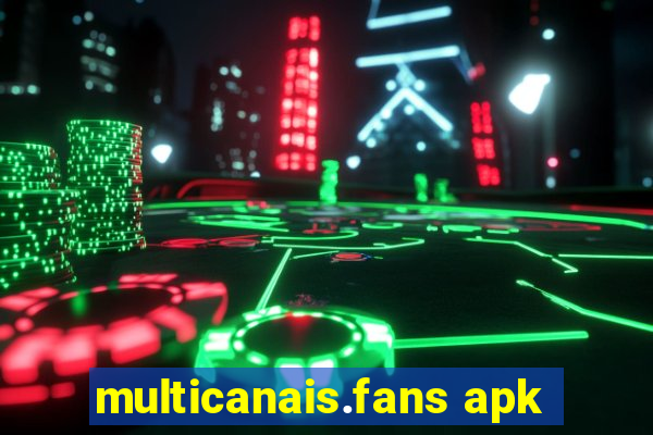 multicanais.fans apk