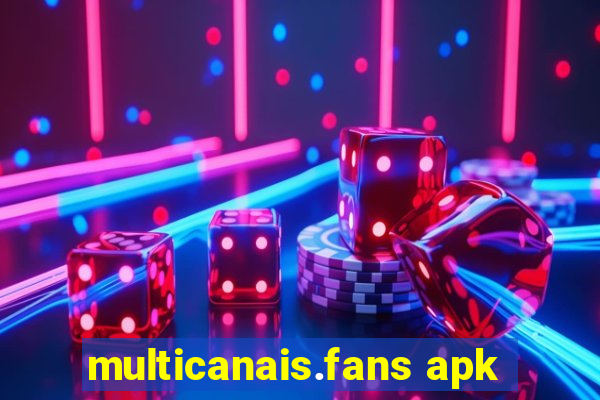 multicanais.fans apk