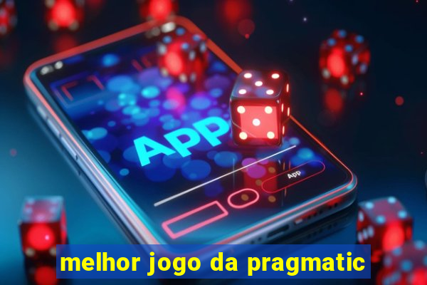 melhor jogo da pragmatic