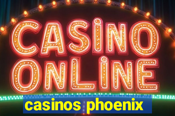 casinos phoenix