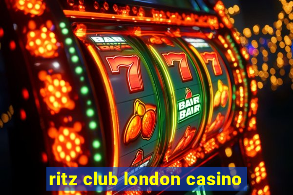 ritz club london casino