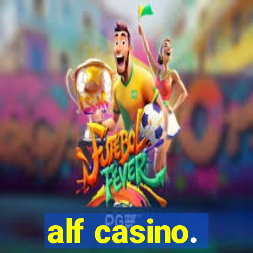 alf casino.