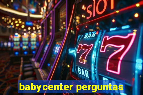 babycenter perguntas