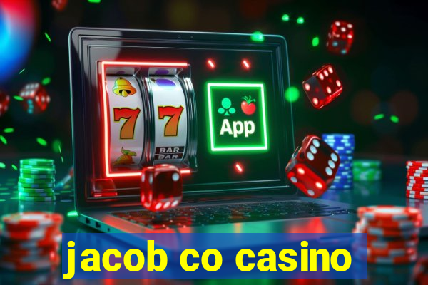 jacob co casino