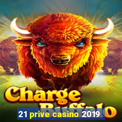 21 prive casino 2019