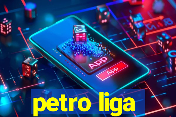 petro liga