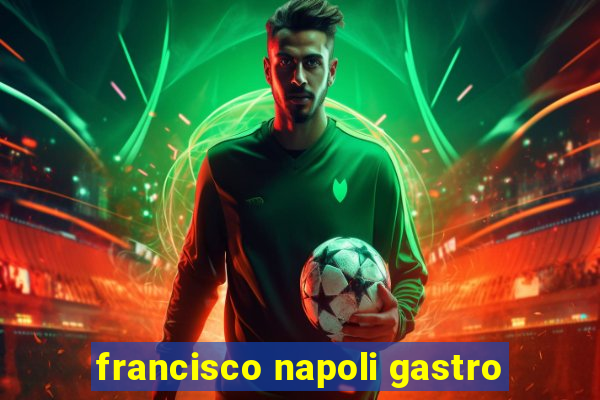 francisco napoli gastro