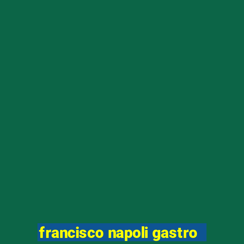 francisco napoli gastro