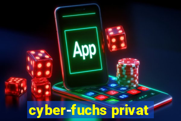 cyber-fuchs privat