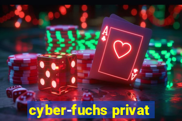 cyber-fuchs privat