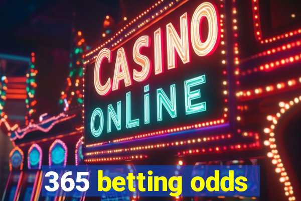 365 betting odds