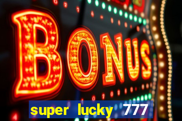 super lucky 777 online casino