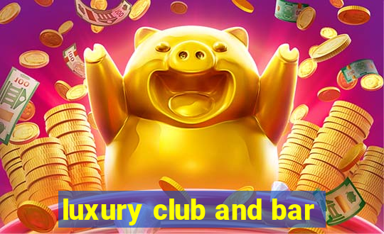 luxury club and bar