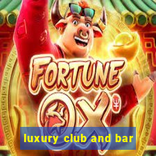 luxury club and bar