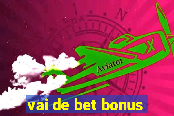 vai de bet bonus