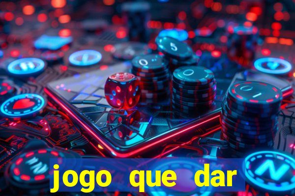 jogo que dar dinheiro sem depositar