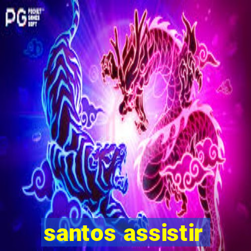 santos assistir